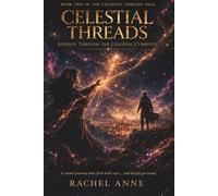 Celestial Threads Journey on the Celestial Currents 2: Connection is Power. Choice is everything
