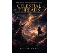 Celestial Threads Journey Through the Celestial Threads: Connection is Power. Choice is Everything