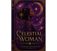 Celestial Woman: A Poetry Collection