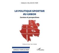 Célestin Allogho-Nze La politique sportive au Gabon (Tascabile)