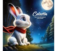 Celestin and the impossible challenge: A picture book about confidence and perseverance | Learn | Grow | Believe