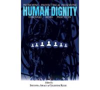 Celestine Kezie Promoting, Protecting, and Preserving Human Dignity (Tascabile)