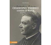 Celestino Endrici contro il Reich. Gli archivi svelano