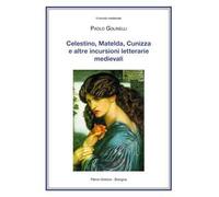 Celestino, Matelda, Cunizza e altre incursioni letterarie medievali