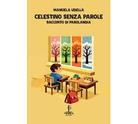 Celestino senza parole. Racconto di Parolandia