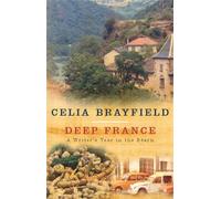 Celia Brayfield Deep France (Tascabile)