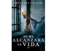 Celia del Palacio No Me Alcanzará La Vida (Tascabile)