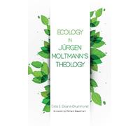 Celia E Deane-Drummond Ecology in Jurgen Moltmann's Theology (Tascabile)