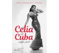 Rosa Marquetti Celia En Cuba: 1925-1962 / Celia in Cuba: 1925-1962 (Tascabile)