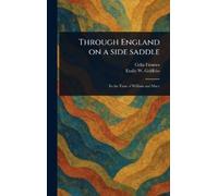 Celia Fiennes Emily W Griffit Through England on a Side Sadd (Copertina rigida)
