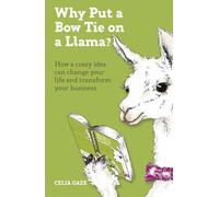 Celia Gaze Why Put a Bow Tie on a Llama? (Tascabile)