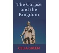 Celia Green The Corpse and the Kingdom (Tascabile)