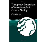 Celia Hunt Therapeutic Dimensions of Autobiography in Creative Writi (Tascabile)