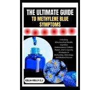 Celia Kelly C J The Ultimate Guide to Methylene Blue Symptoms (Tascabile)
