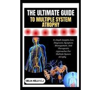 Celia Kelly C J The Ultimate Guide to Multiple System Atrophy (Tascabile)