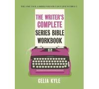Celia Kyle The Writer's Complete Series Bible Workbook (Tascabile)