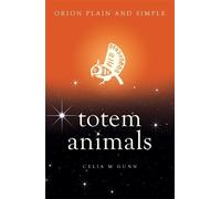 Celia M Gunn Totem Animals, Orion Plain and Simple (Tascabile) Plain and Simple