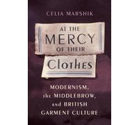 Celia Marshik At the Mercy of Their Clothes (Copertina rigida)