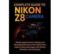 Celia Norwood Complete Guide to Nikon Z8 Camera (Tascabile)