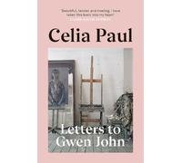 Celia Paul Letters to Gwen John (Tascabile)