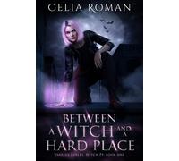 Celia Roman Between a Witch and a Hard Place (Tascabile)