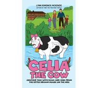 Celia the Cow: Another Tale with Doug and Gina from the Little Brown House on the Hill