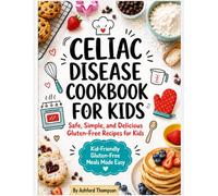 Celiac Disease Cookbook for Kids