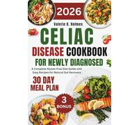 Celiac Disease Cookbook For Newly Diagnosed: A Complete Gluten-Free Diet Guide with Easy Recipes for Natural Gut Recovery