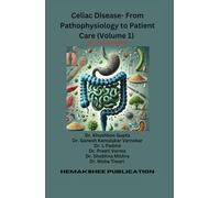 Celiac Disease- From Pathophysiology to Patient Care (Volume 1)