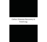 Celiac Disease Recovery & Food Log: Six-Month Daily Tracker for Gluten Exposure, Bloating, Stool Consistency, and Energy