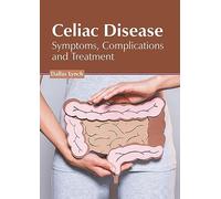 Celiac Disease: Symptoms, Complications and Treatment