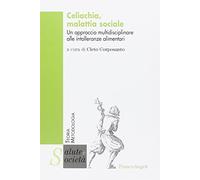 Celiachia, malattia sociale. Un approccio multidisciplinare alle intolleranze alimentari