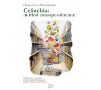 Celiachia: nutrirsi consapevolmente