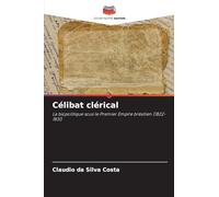 Célibat clérical: La biopolitique sous le Premier Empire brésilien (1822-1831)
