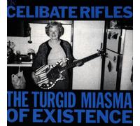Celibate Rifles,the - The Turgid Miasma of Existence