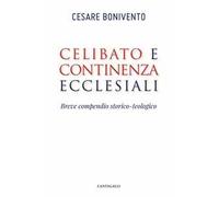 Celibato e continenza ecclesiali. Breve compendio storico-teologico