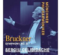 Munchner Philharmoniker & Sergiu Celibidache - Bruckner: Symphony No. 8