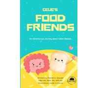 Celie's Food Friends: An Adventurous Journey about Celiac Disease