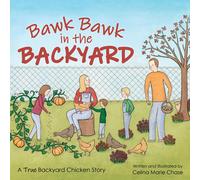 Celina Marie Chase Bawk Bawk in the Backyard (Copertina rigida)