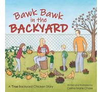 Celina Marie Chase Bawk Bawk in the Backyard (Tascabile)
