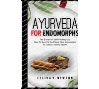 Celina V Newton Ayurveda for Endomorphs (Tascabile)