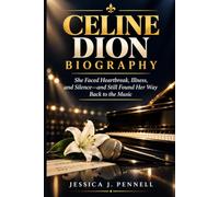 CELINE DION BIOGRAPHY: She Faced Heartbreak, Illness, and Silence-and Still Found Her Way Back to the Music