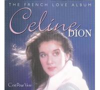 Celine Dion - C'est pour vivre: The French Love Album