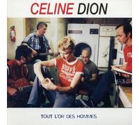 Celine Dion - Tout L'or Des Hommes