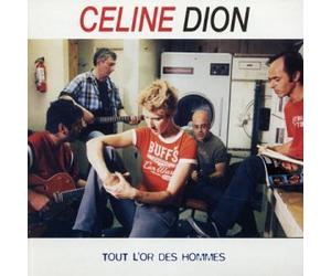 Celine Dion - Tout L'or Des Hommes