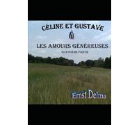 Céline et Gustave Les Amours Généreuses: Quatrième Partie: 4