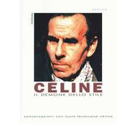 Céline. Il demone dello stile. Conversazioni con Louis-Ferdinand Céline
