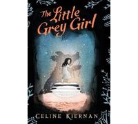 Celine Kiernan The Little Grey Girl (Copertina rigida) Wild Magic Trilogy