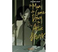 Celine Loup The Man Who Came Down the Attic Stairs (Copertina rigida)