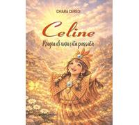 Celine. Magia di una vita passata